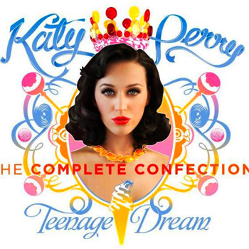 katy perry teenage dream The Complete Confection