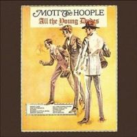 All the Young Dudes / Mott the Hoople (1972)