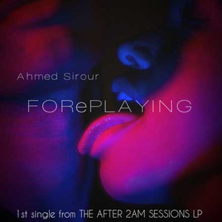 Ahmed Sirour - FORePLAYING