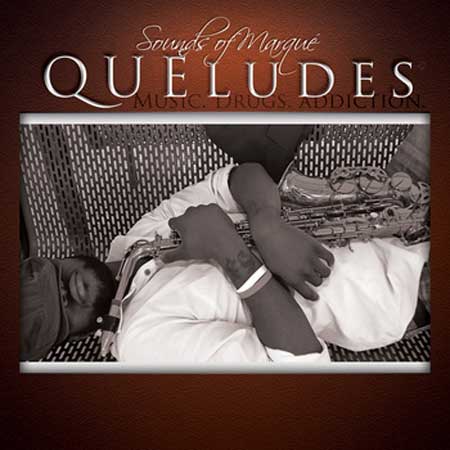Sounds of Marqué - QUÉludes: Music. Drugs. Addiction.
