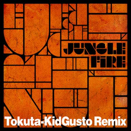 Jungle Fire - Tokuta : KidGusto Remix