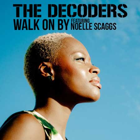 The Decoders feat. Noelle Scaggs - Walk On By