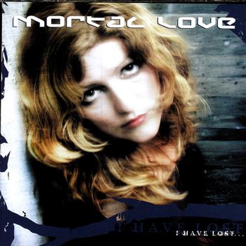 Mortal Love I Have Lost